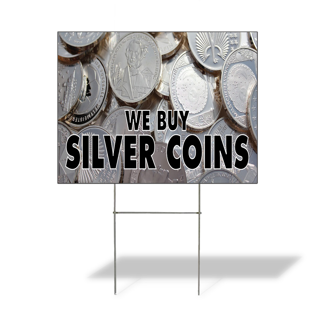 Weatherproof Yard Sign We Buy Silver Coins Advertising Printing A Lawn ...