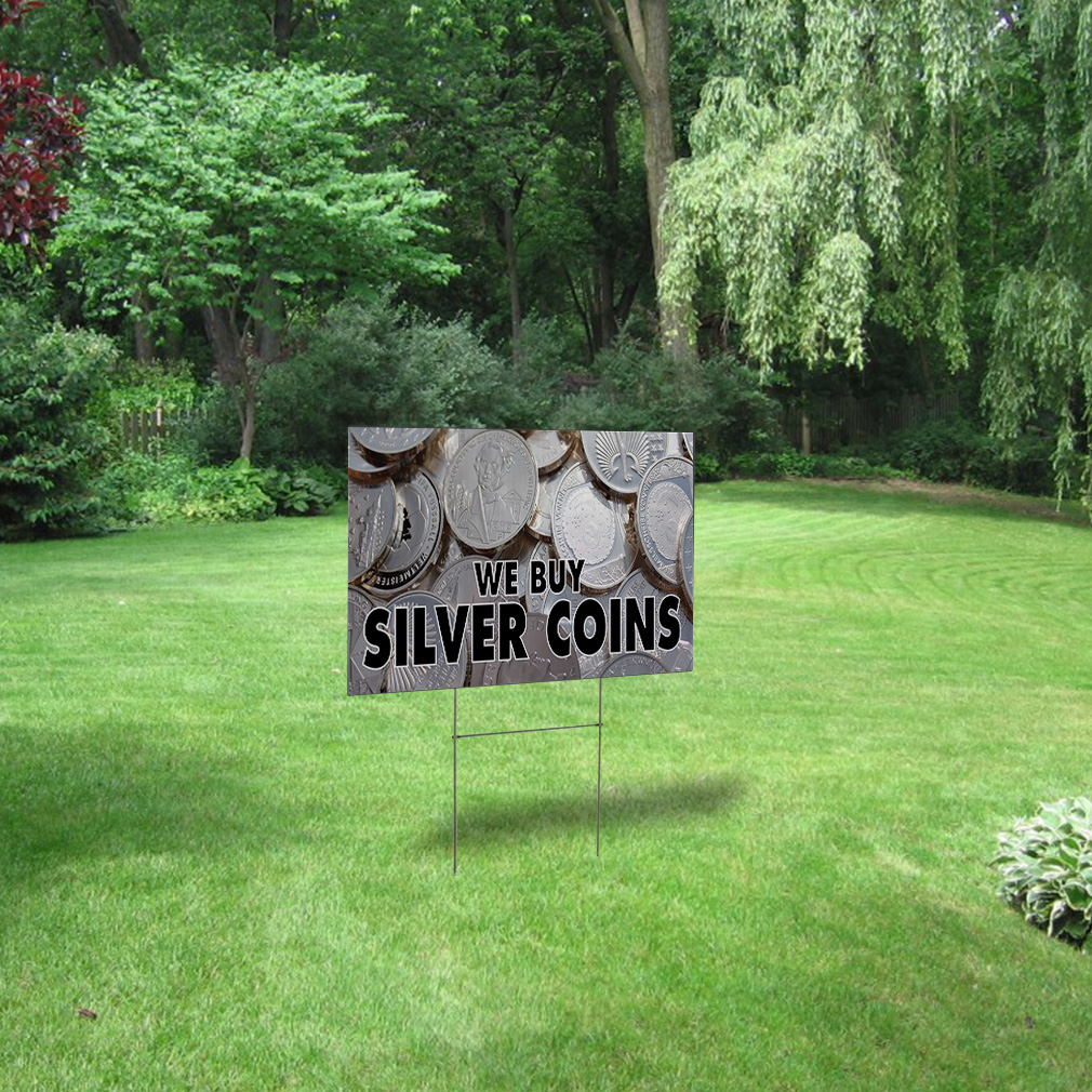 Weatherproof Yard Sign We Buy Silver Coins Advertising Printing A Lawn ...